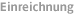 Einreichung